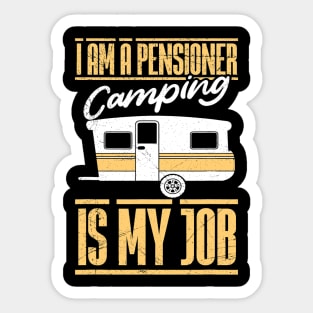 I am retired Camping is my job Camper annuity Sticker